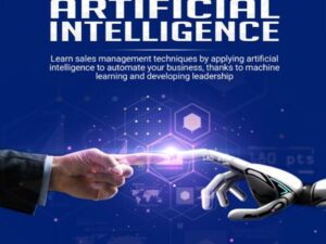 Applied Artificial Intelligence: Learn Sales Management Techniques by Applying Artificial Intelligence to Automate Your Business Thanks to Machine Learning and Developing Leadership , Hörbuch, Digital, ungekürzt, 182min