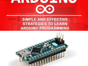 Arduino: Simple and Effective Strategies to Learn Arduino Programming , Hörbuch, Digital, ungekürzt, 140min