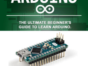 Arduino: The Ultimate Beginner's Guide to Learn Arduino , Hörbuch, Digital, ungekürzt, 89min