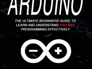 Arduino: The Ultimate Beginner's Guide to Learn and Understand Arduino Programming Effectively , Hörbuch, Digital, ungekürzt, 82min