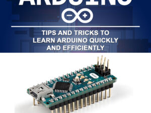 Arduino: Tips and Tricks to Learn Arduino Quickly and Efficiently , Hörbuch, Digital, ungekürzt, 78min