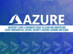 Azure: Microsoft Azure: A Beginner's Guide to Learn and Understand Azure Fundamentals, DevOps, Security, Machine Learning and Cloud , Hörbuch, Digital, ungekürzt, 215min
