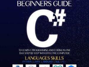 C# - #2020 Updated: The Practical Beginners Guide to Learn C Programming and Coding in One Day Step by Step: With Effective Computer Languages Skills , Hörbuch, Digital, ungekürzt, 305min