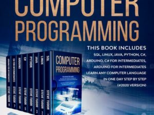 Computer Programming: Learn Any Computer Language in One Day Step by Step (#2020 Version): This Book Includes: SQL, Linux, Java, Python, C#, Arduino, C# for Intermediates, Arduino for Intermediates , Hörbuch, Digital, ungekürzt, 1245min