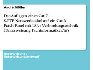 Das Auflegen eines Cat.7 S/FTP-Netzwerkkabel auf ein Cat.6 Patch-Panel mit LSA+ Verbindungstechnik (Unterweisung Fachinformatiker/in)