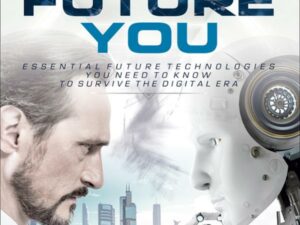Future You: Essential Future Technologies You Need to Know to Survive the Digital Era , Hörbuch, Digital, ungekürzt, 434min