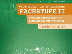 IT-Berufe. Lernsituationen Fachstufe Lernfelder 10-12 Fachinformatiker Anwendungsentwicklung: Arbeitsbuch