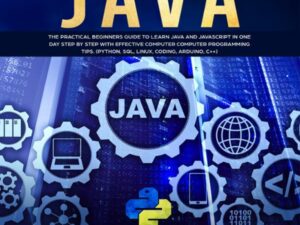 JAVA: The Practical Beginners Guide to Learn Java and Javascript in One Day: Step by Step with Effective Computer Computer Programming Tips , Hörbuch, Digital, ungekürzt, 180min