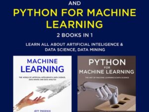 Machine Learning & Python for Machine Learning: 2 Books in 1 : Learn All About Artificial Intelligence & Data Science, Data Mining and Data Analysis , Hörbuch, Digital, ungekürzt, 467min