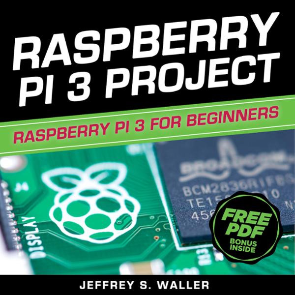 Raspberry Pi 3 Project: Raspberry Pi 3 for Beginners , Hörbuch, Digital, ungekürzt, 120min