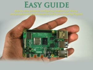Raspberry Pi 4 Easy Guide: Step by Step Guide to Configuring Raspberry Pi Theory, and Programming Techniques to Build Your Amazing Projects , Hörbuch, Digital, ungekürzt, 304min