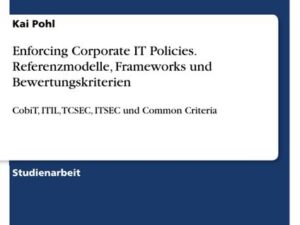 Enforcing Corporate IT Policies. Referenzmodelle, Frameworks und Bewertungskriterien