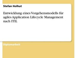 Entwicklung eines Vorgehensmodells für agiles Application Lifecycle Management nach ITIL
