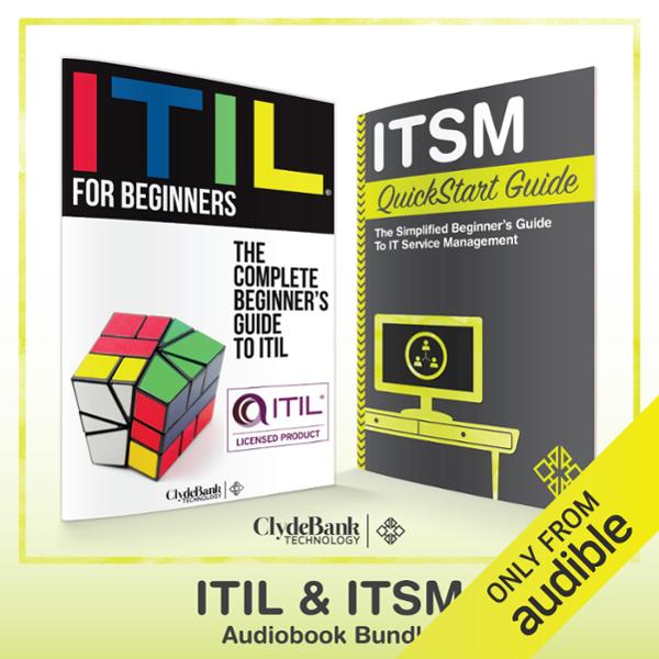 ITIL & ITSM - QuickStart Guides: The Simplified Beginner's Guides to ITIL & IT Service Management , Hörbuch, Digital, ungekürzt, 262min