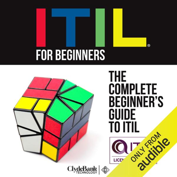 ITIL for Beginners: The Complete Beginner's Guide to ITIL , Hörbuch, Digital, ungekürzt, 135min