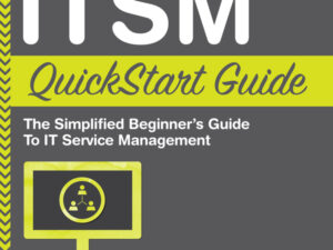 ITSM: QuickStart Guide: The Simplified Beginner's Guide to IT Service Management , Hörbuch, Digital, ungekürzt, 143min