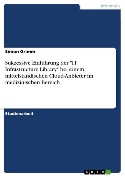 Sukzessive Einführung der 'IT Infrastructure Library' bei einem mittelständischen Cloud-Anbieter im medizinischen Bereich