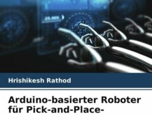 Arduino-basierter Roboter für Pick-and-Place-Anwendungen