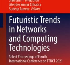 Futuristic Trends in Networks and Computing Technologies: Select Proceedings of Fourth International Conference on Ftnct 2021
