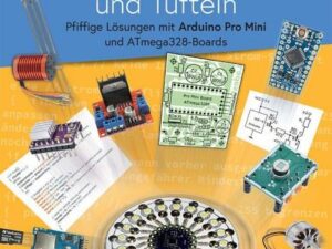 Arduino & Co - Messen, Schalten und Tüfteln