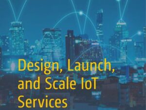 Design, Launch, and Scale IoT Services