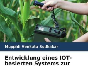 Entwicklung eines IOT-basierten Systems zur Überwachung landwirtschaftlicher Parameter