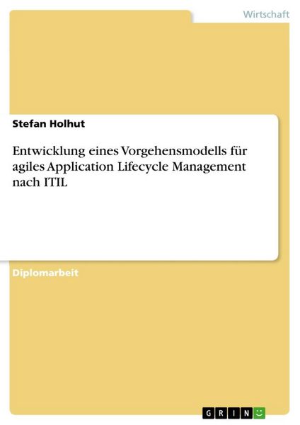 Entwicklung eines Vorgehensmodells für agiles Application Lifecycle Management nach ITIL