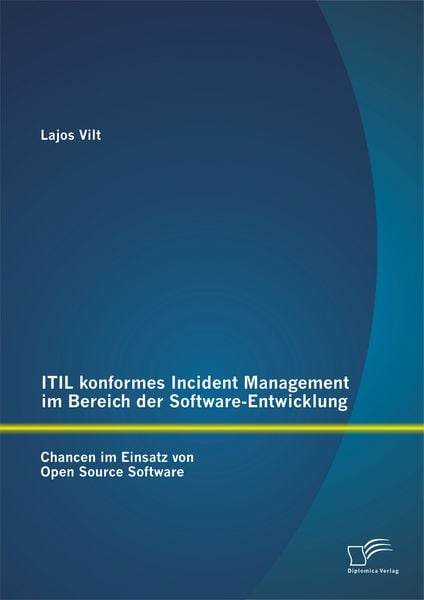 ITIL konformes Incident Management im Bereich der Software-Entwicklung: Chancen im Einsatz von Open Source Software