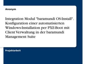 Integration Modul 'baramundi OS-Install'. Konfiguration einer automatisierten Windows-Installation per PXE-Boot mit Client Verwaltung in der baramundi