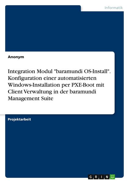 Integration Modul 'baramundi OS-Install'. Konfiguration einer automatisierten Windows-Installation per PXE-Boot mit Client Verwaltung in der baramundi