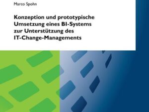 Konzeption und prototypische Umsetzung eines BI-Systems zur Unterstützung des IT-Change-Managements