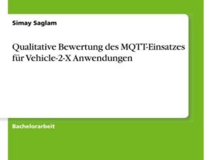 Qualitative Bewertung des MQTT-Einsatzes für Vehicle-2-X Anwendungen