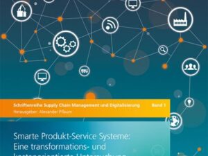 Smarte Produkt-Service Systeme: Eine transformations- und kostenorientierte Untersuchung.
