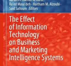 The Effect of Information Technology on Business and Marketing Intelligence Systems (eBook, PDF)