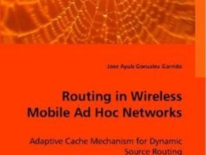 Gonzalez Garrido, J: Routing in Wireless Mobile Ad Hoc Netwo