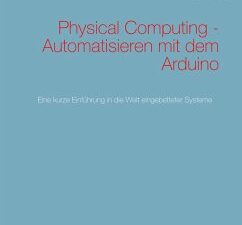 Physical Computing - Automatisieren mit dem Arduino (eBook, PDF)