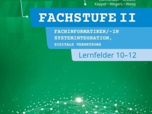 IT-Berufe. FachstufeII. Lernfelder 10-12 Fachinformatiker Systemintegration: Schülerband