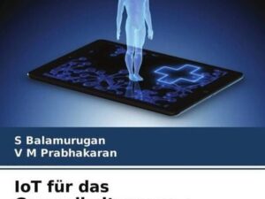 IoT für das Gesundheitswesen : Prinzipien und Anwendungen