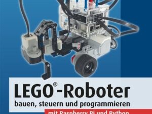 LEGO®-Roboter bauen, steuern und programmieren mit Raspberry Pi und Python