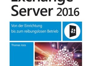 Microsoft Exchange Server 2016 Das Handbuch