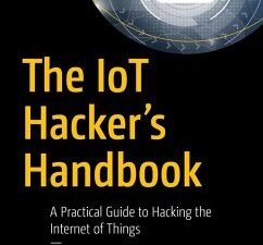 The IoT Hacker's Handbook