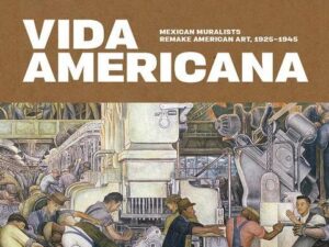 Vida Americana: Mexican Muralists Remake American Art, 1925-1945