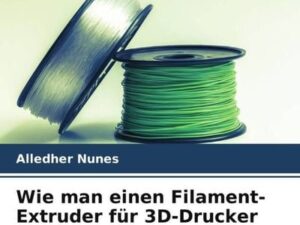 Wie man einen Filament-Extruder für 3D-Drucker baut