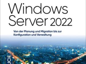 Microsoft Windows Server 2022 - Das Handbuch