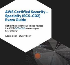 AWS Certified Security - Specialty (SCS-C02) Exam Guide - Second Edition