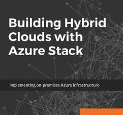 Building Hybrid Clouds with Azure Stack (eBook, PDF)