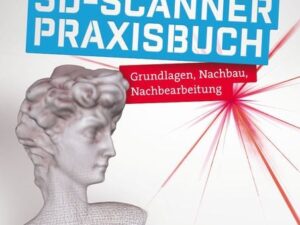 Das 3D-Scanner-Praxisbuch