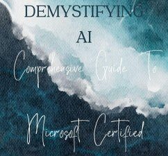 Demystifying AI: A Comprehensive Guide to Microsoft Certified Azure AI Fundamentals (eBook, ePUB)