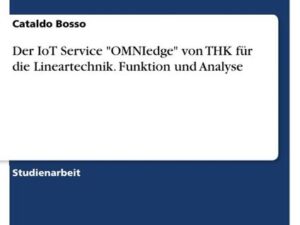 Der IoT Service 'OMNIedge' von THK für die Lineartechnik. Funktion und Analyse
