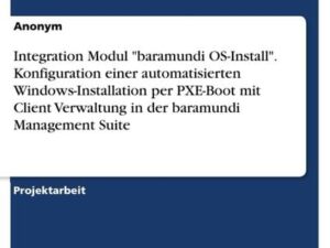 Integration Modul "baramundi OS-Install". Konfiguration einer automatisierten Windows-Installation per PXE-Boot mit Client Verwaltung in der baramundi